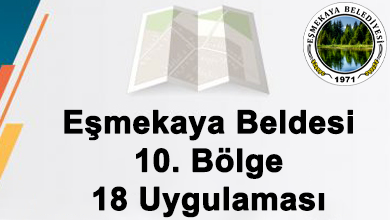 Eşmekaya Beldesi 10. Bölge 18 Uygulaması